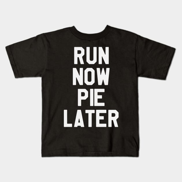 Run Now Pie Later - Thanksgiving Day Kids T-Shirt by kdpdesigns